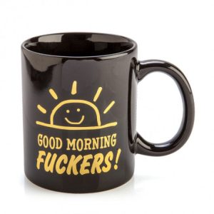 Rude Mug Good Morning Fuckers
